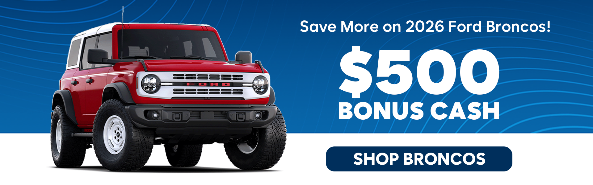 $500 Bonus Cash on 2026 Ford Broncos